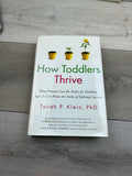 How Toddlers Thrive: What Parents Can Do Today for Children Ages 2-5 to Plant the Seeds of Lifelong Success