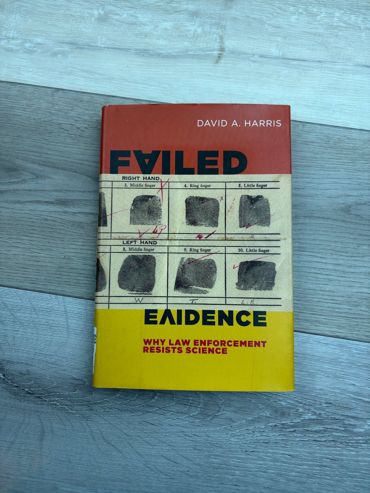 Failed Evidence: Why Law Enforcement Resists Science