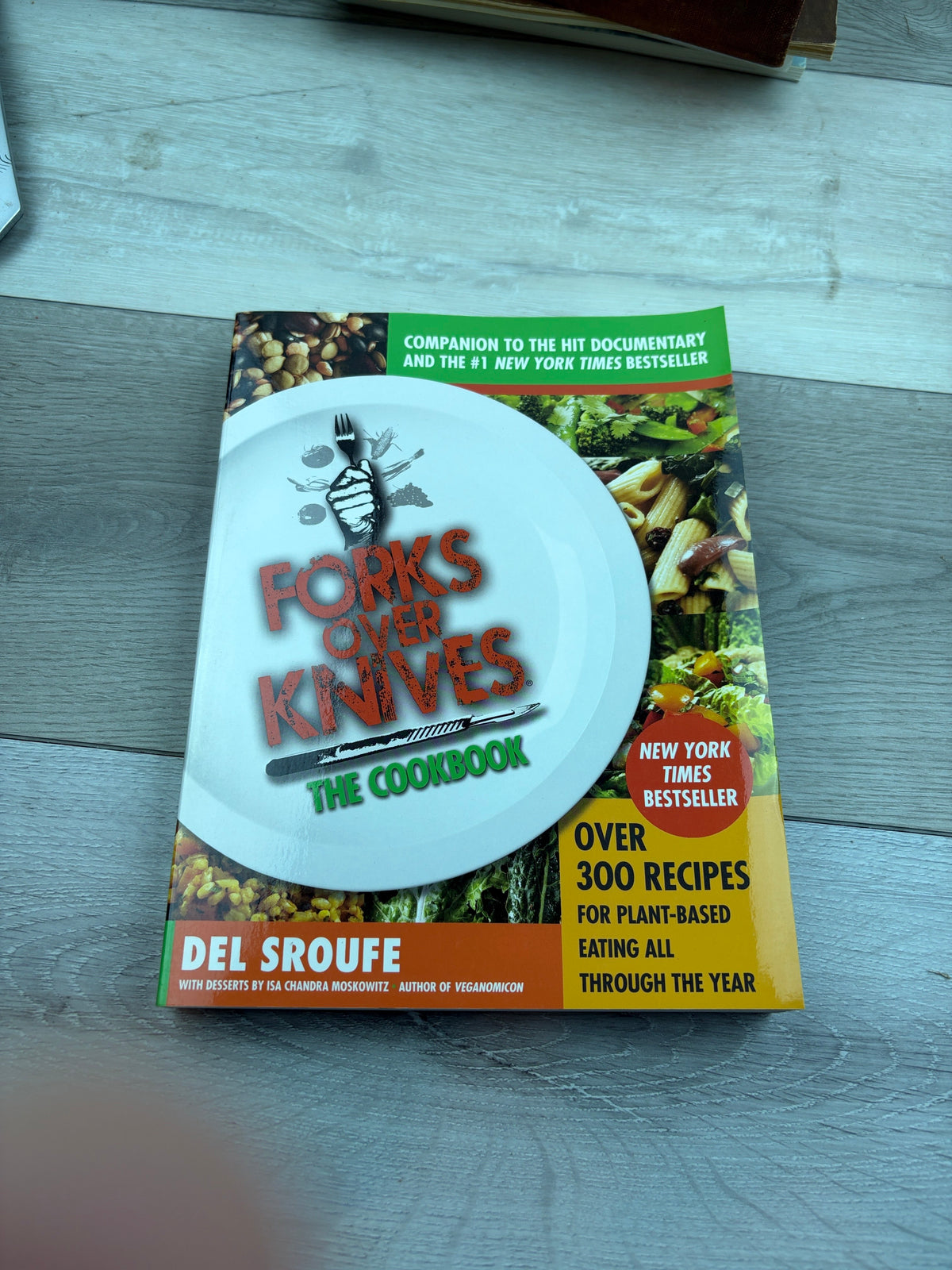 Forks Over Knives: The Cookbook: Over 300 Recipes for Plant-Based Eating All Through the Year
