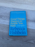 Good Things Happen to People You Hate