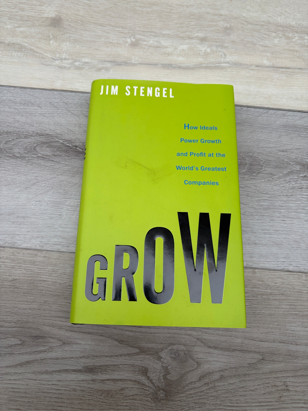Grow: How Ideals Power Growth and Profit at the World's Greatest Companies
