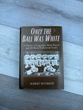 Only the Ball Was White