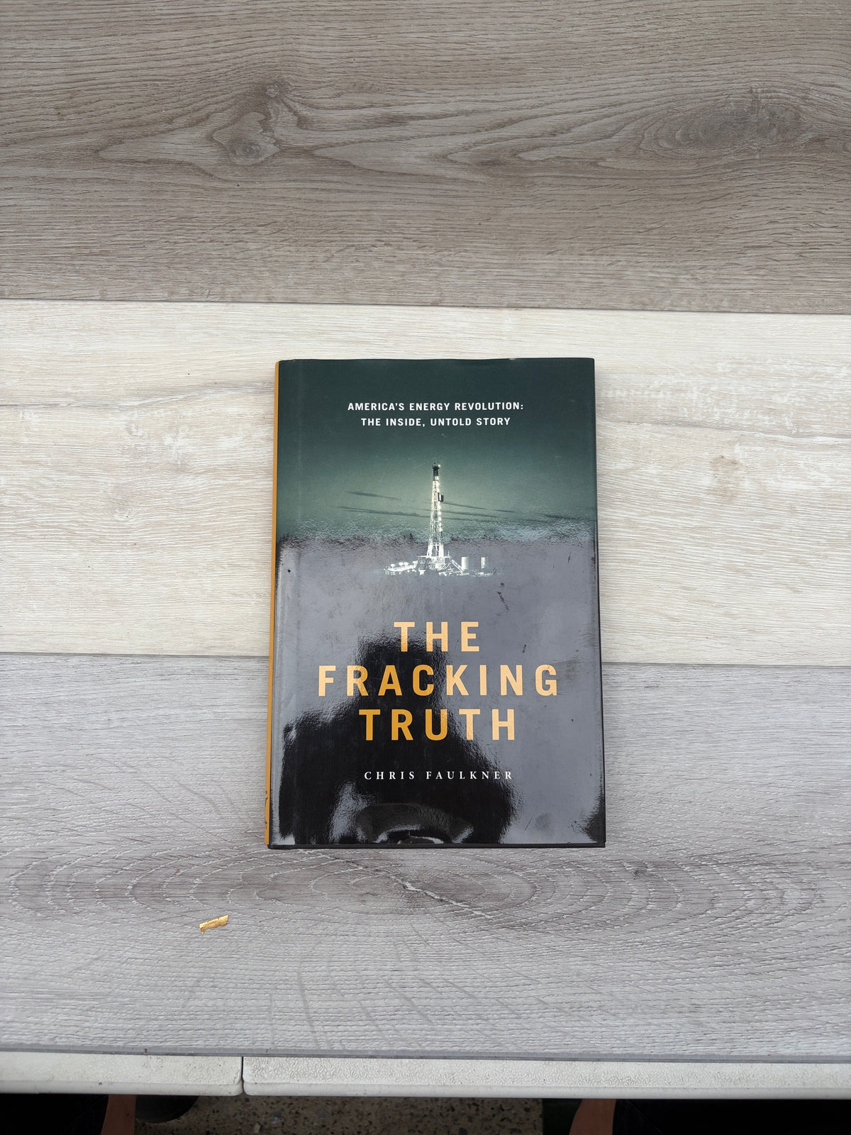 The Fracking Truth: America's Energy Revolution: The Inside, Untold Story