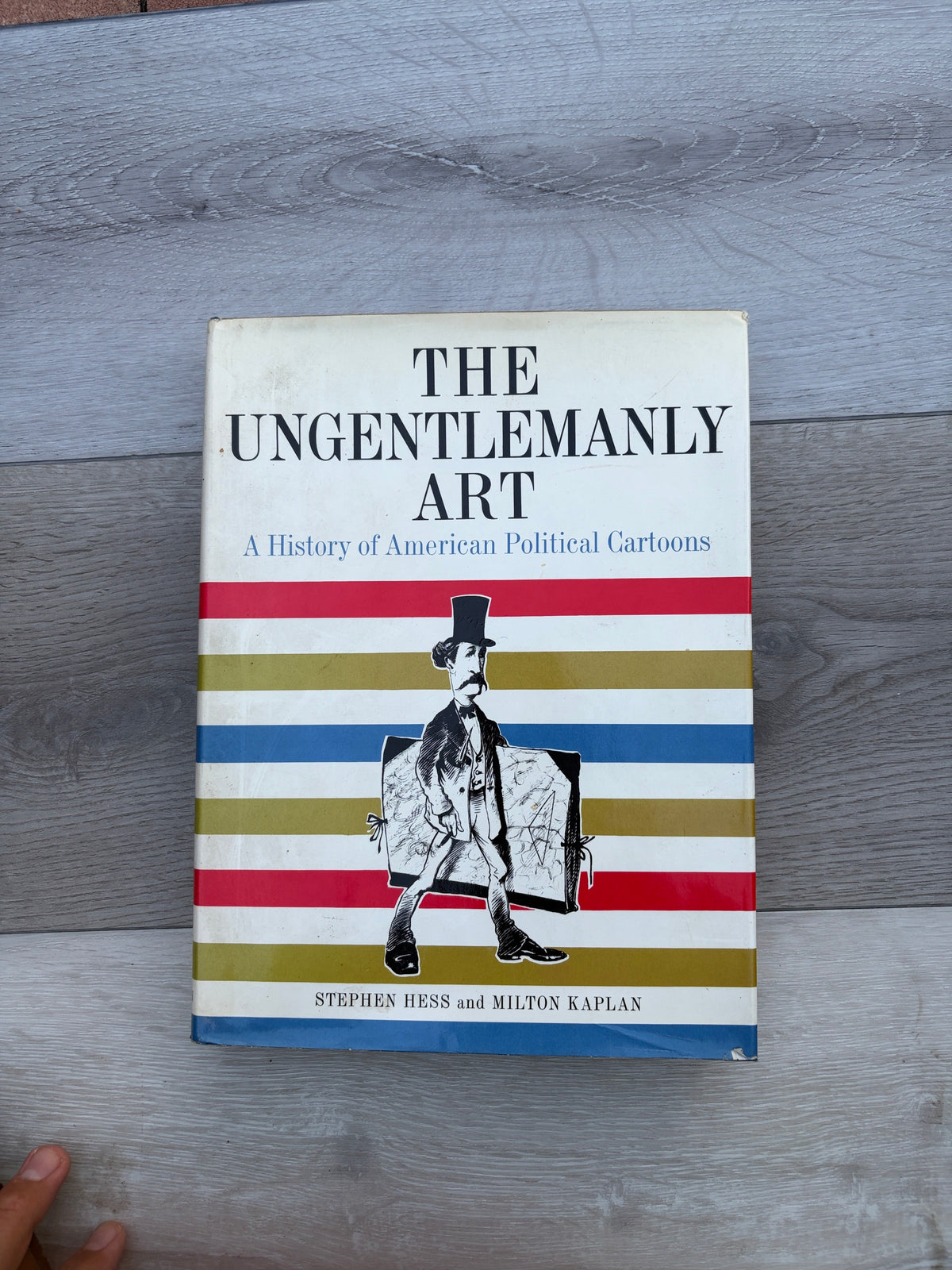 The Ungentlemanly Art: A History of American Political Cartoons