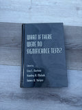 What If There Were No Significance Tests?