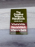 The Creative Writer's Handbook: What to Write, How to Write It, Where to Sell It