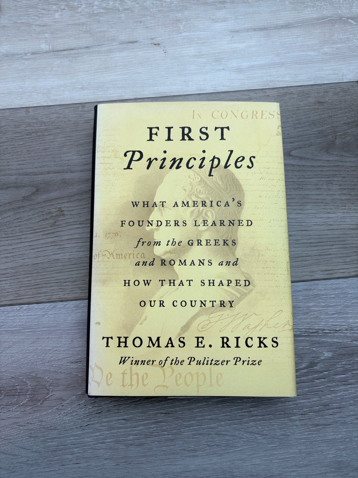 First Principles: What America's Founders Learned from the Greeks and Romans and How That Shaped Our Country
