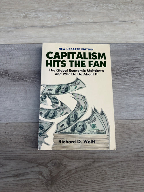 Capitalism Hits the Fan: The Global Economic Meltdown and What to Do About It
