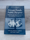 Private Funds, Public Purpose: Philanthropic Foundations in International Perspective