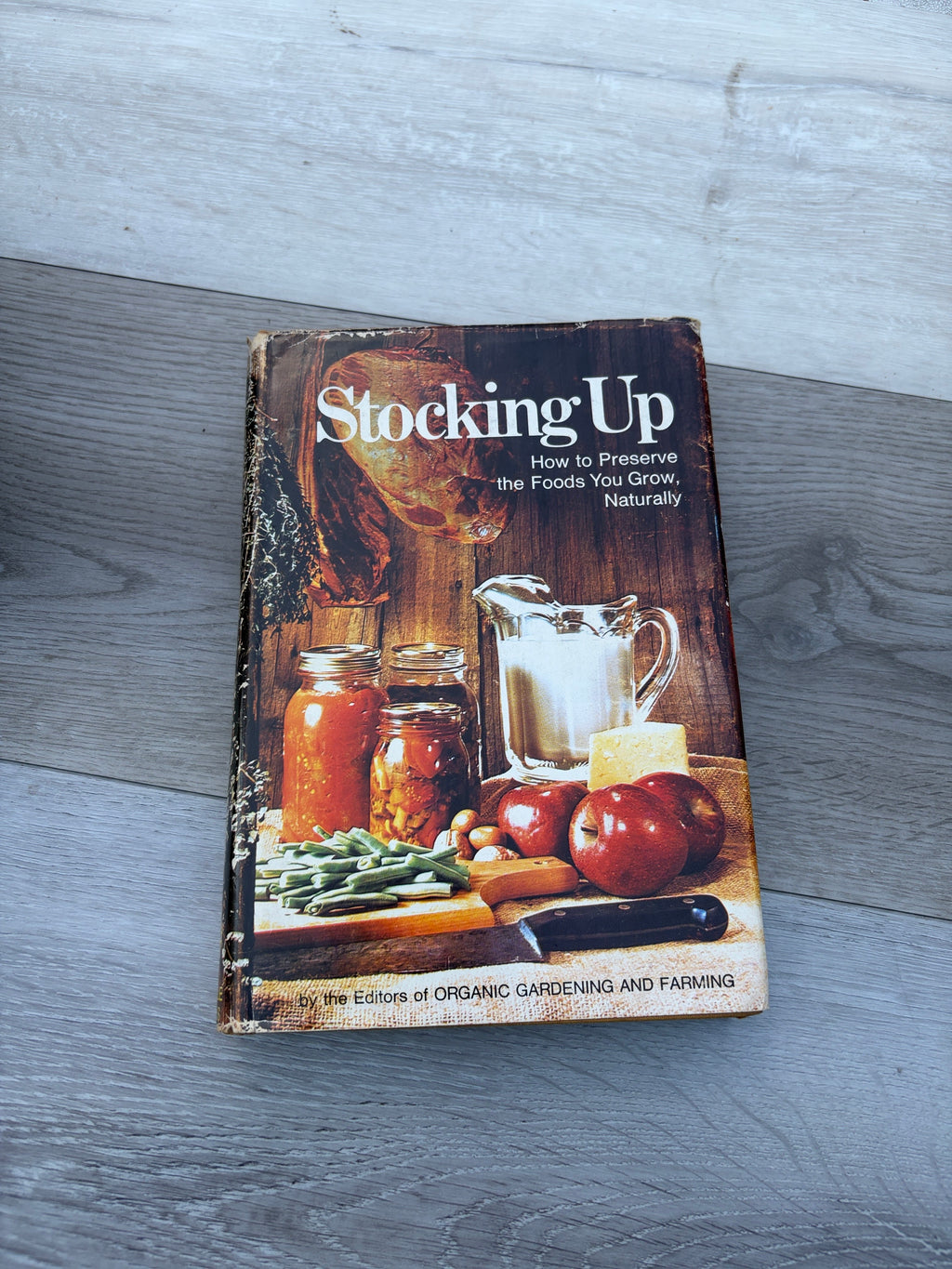 Stocking Up: How to Preserve the Foods You Grow, Naturally