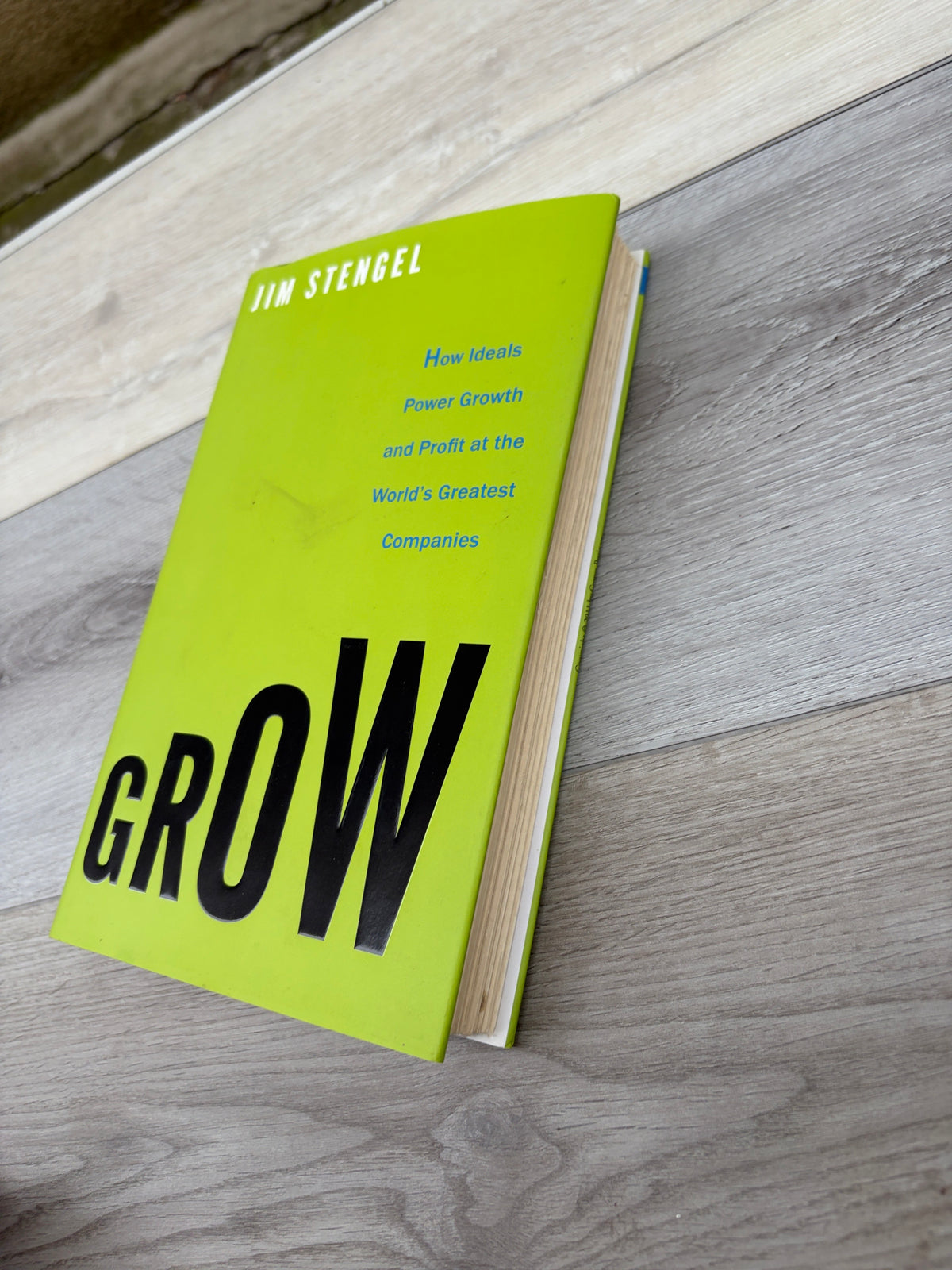 Grow: How Ideals Power Growth and Profit at the World's Greatest Companies