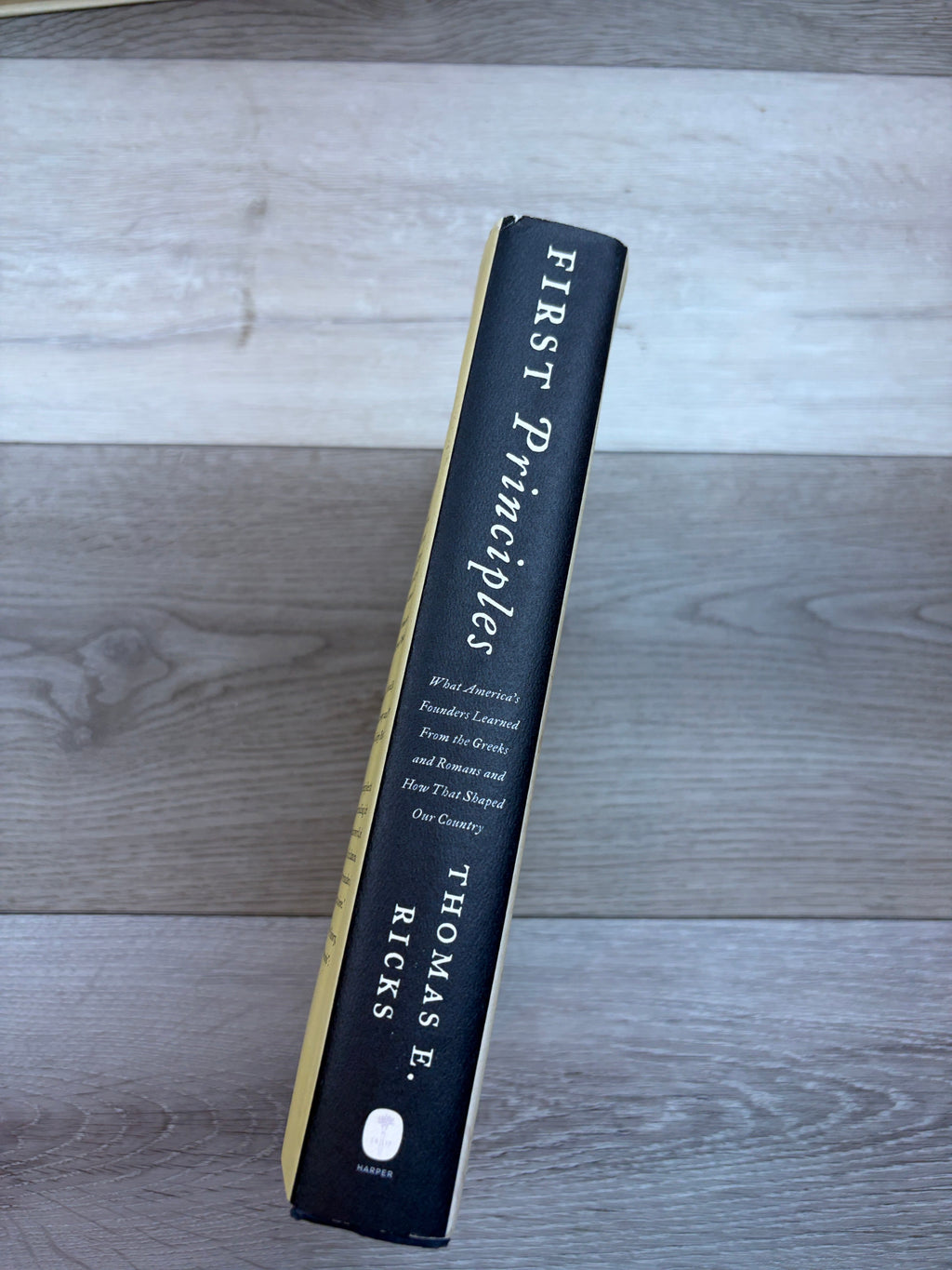 First Principles: What America's Founders Learned from the Greeks and Romans and How That Shaped Our Country