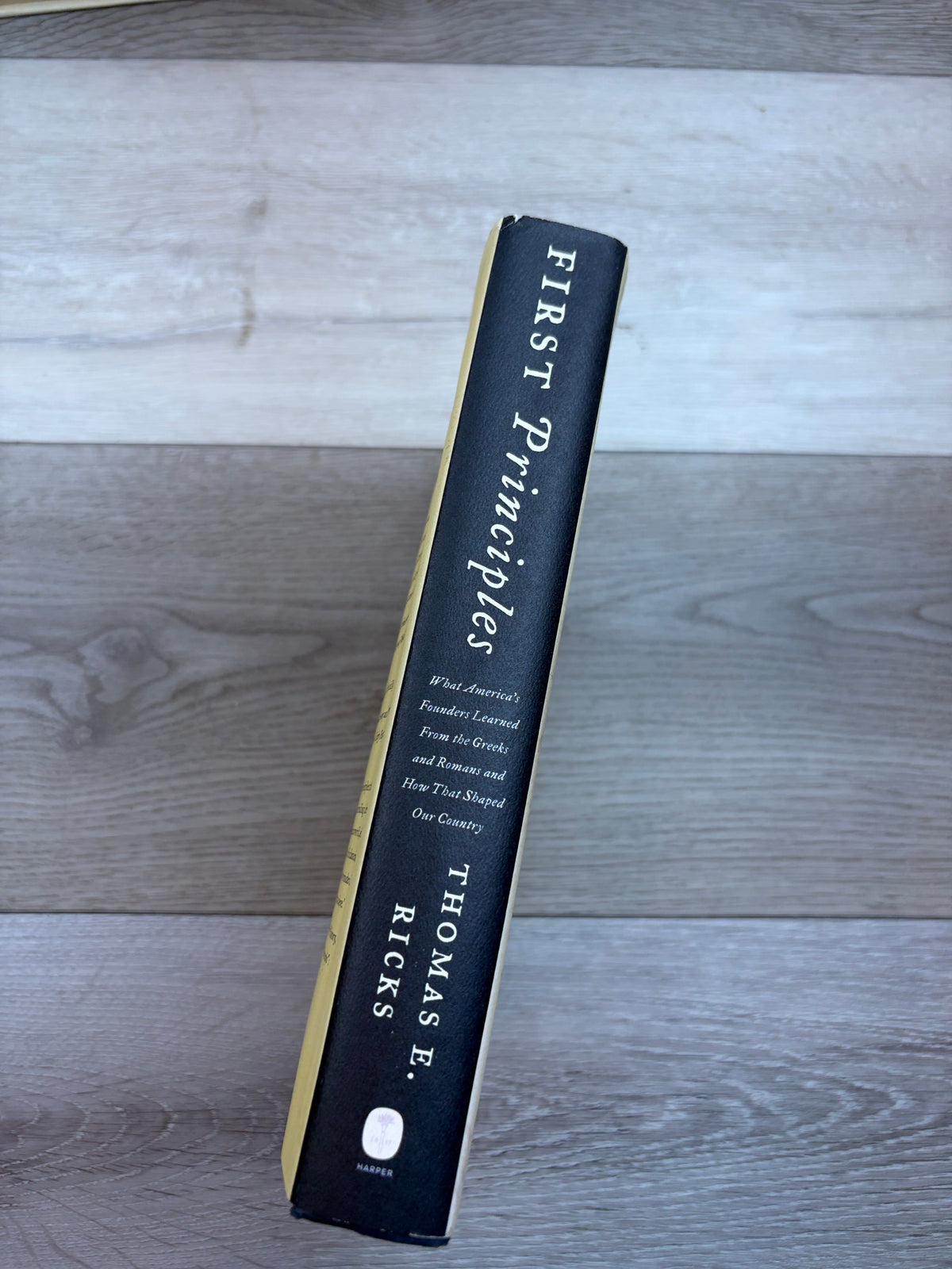 First Principles: What America's Founders Learned from the Greeks and Romans and How That Shaped Our Country